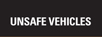 Unsafe Vehicles